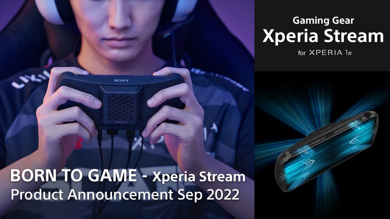 The image shows on the left two thirds a young male asian woman who plays with the Xperia 1 IV Gaming Edition from the front. Below is a title reading in capital letters "Born to Game" followed by Xperia Stream Product Announcement Sep 2022". On the right third on the top is another title that reads "Gaming Gear Xperia Stream for Xperia 1 IV" and below is a 3D visualization of the device.