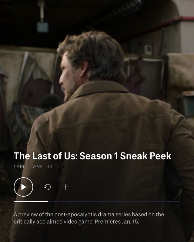 A sneak peek image of the TV show "The Last of Us" Season 1 is shown here. We see the main character Joel in the center of the picture in a brown leather jacket from behind in the semi-close-up, as he looks straight to the left. In the background, a destroyed house facade with torn wallpaper can be seen slightly out of focus. The image is overall very brownish and desaturated. on the lower half of the image is written in white letters "The Last of Us: Season 1 Sneak Peek". Below that, in gray somewhat transparent font, is information about the length and playback quality. Below that are icons for playback including the play button and the timeline. At the bottom, in the same transparent font, is a brief description of the series, which inadvertently revealed the series start date as the last sentence: "Premieres Jan. 15."